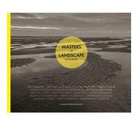 Masters of Landscape Photography Edited By Ross Hoddinott, Foreword By Robert Macfarlane (Auteur)