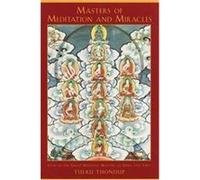 Masters of Meditation and Miracles: Lives of the Great Buddhist Masters of India and Tibet