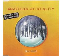 MASTERS OF REALITY-ITS SHIT