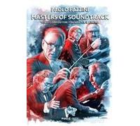 Masters Of Soundtrack. Venti Compositori Italiani Per Il Cinema