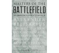 Masters of the Battlefield: Great Commanders from the Classical Age to the Napoleonic Era