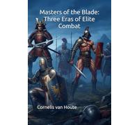 Masters of the Blade: Three Eras of Elite Combat