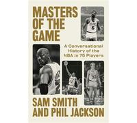Masters of the Game A Conversational History of the NBA in 75 Legendary Players - Sam Smith - Penguin Press - ebook (ePub) - Livre