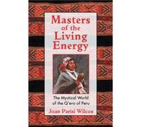 Masters of the Living Energy by Joan Parisi Wilcox Joan Parisi Wilcox (Auteur)