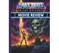 Masters of the Universe Movie Review: Exploring the Plot, Characters, Cinematic Themes, and Deep Lore of the Live-Action Epic