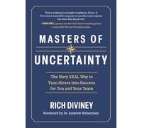 Masters of Uncertainty: The Navy Seal Way to Turn Stress Into Success for You and Your Team