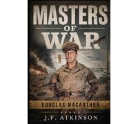 Masters of War: Douglas MacArthur