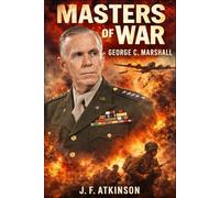 Masters of War: George C. Marshall
