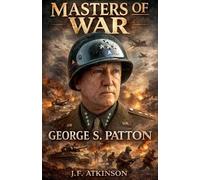 Masters of War: George S. Patton