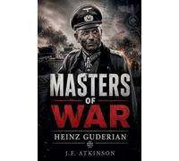 Masters of War: Heinz Guderian