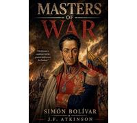 Masters of War: Simón Bolívar
