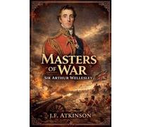 Masters of War: Sir Arthur Wellesley