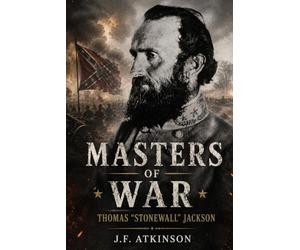 Masters of War: Thomas “Stonewall” Jackson