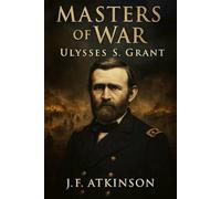 Masters of War: Ulysses S. Grant