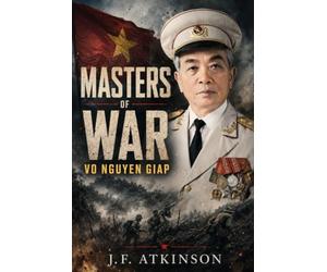 Masters of War: Vo Nguyen Giap