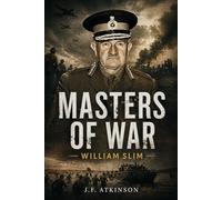 Masters of War: William Slim