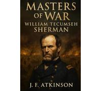 Masters of War: William Tecumseh Sherman