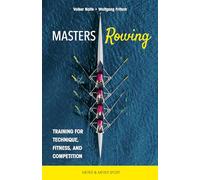 Masters Rowing: Training for Technique, Fitness, and Competition