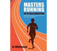 Masters Running - 5K To Half Marathon Optimised training for peak performance for 35 years and beyond - Joanne Wilkinson - The Crowood Press - ebook (ePub) - Livre