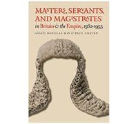 Masters, Servants, And Magistrates In Britain And The Empire, 1562-1955 (Studies In Legal History)
