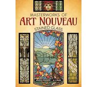 Masterworks of Art Nouveau Stained Glass