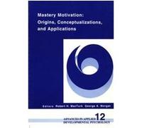 Mastery Motivation, Advances in Applied Developmental Psychology Series