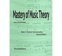 Mastery of Music Theory, Book 2: Diatonic Harmonization. 2nd Ed.