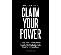 Mastin Kipp – Réclamez votre pouvoir : 40 jours pour dissoudre les traumatismes – Préface Dave Asprey