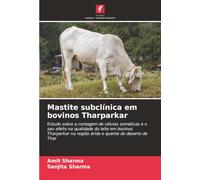 Mastite subclínica em bovinos Tharparkar: Estudo sobre a contagem de células somáticas e o seu efeito na qualidade do leite em bovinos Tharparkar na região árida e quente do deserto de Thar