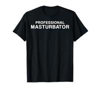Masturbateur professionnel drôle offensif sarcasme humour T-Shirt