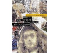Masuaki e/ou não deixe os cachorros latirem sozinhos - Lourenço Mutarelli - COMPANHIA DAS LETRAS - ebook (ePub) - Livre