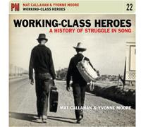 Mat Callahan & Yvonn - Working-Class Heroes: A History Of Struggle In Song [Cd]