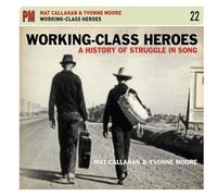 Mat Callahan & Yvonn - Working-Class Heroes: A History Of Struggle In Song [Cd]