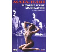 Mata-Hari : Autopsie D'Une Machination