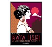 Mata Hari: Les vies insolentes de l'agent H 21