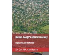 Matadi: Congo’s Atlantic Gateway: Empire, River, and the Port City