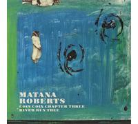 Matana Roberts Coin Coin Chapter Three: River Run Thee (CD) Album