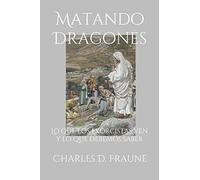 Matando Dragones: Lo que los exorcistas ven y lo que debemos saber
