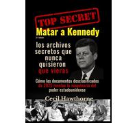 Matar a Kennedy: los archivos secretos que nunca quisieron que vieras: Cómo los documentos desclasificados de 2025 revelan la maquinaria del poder estadounidense