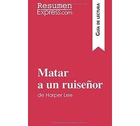 Matar A Un Ruiseñor De Harper Lee (Guía De Lectura): Resumen Y Análisis Completo