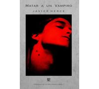 Matar a un vampiro (Revisado y ampliado): Crónicas de la oscuridad Libro 1