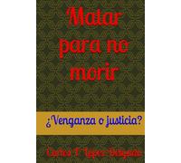 Matar para no morir: ¿Venganza o justicia?