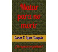 Matar para no morir: ¿Venganza o justicia?