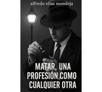MATAR. UNA PROFESIÓN COMO CUALQUIER OTRA.