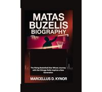 MATAS BUZELIS BIOGRAPHY: The Rising Basketball Star Whose Journey with the Chicago Bulls Inspires a New Generation