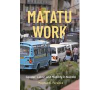 Matatu Work: Gender, Labor, and Mobility in Nairobi