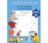 MATCH & COLOR - in the Kitchen, Activity Book, AGES 8+: 30 Pages Of Vocabulary Builder, Related To Kitchen Utensils and More