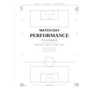 Match Day Performance Planner: The Data-Informed Coaching System for Youth & Amateur Football - Match Overview, Opposition Analysis, Starting XI, Live Notes & Post-Match Review