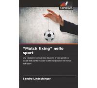 “Match fixing” nello sport: Una valutazione comparativa dal punto di vista giuridico e sociale delle partite truccate e delle manipolazioni nel mondo dello sport