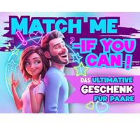 Match me if you can! Das ultimative Spielbuch für Paare!: Freche Challenges, witzige Tests & kreative Battles für mehr Nähe und tolles Geschenk für Paare!